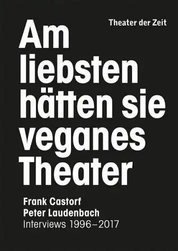 Buch: Am liebsten hätten sie veganes Theater, Castorf/Laudenbach, 2017