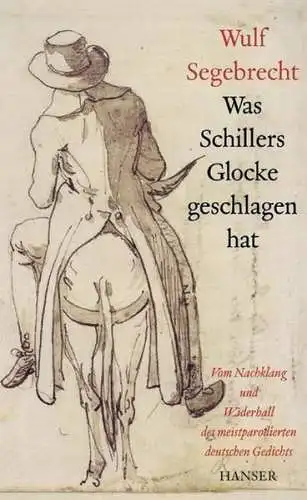 Buch: Was Schillers Glocke geschlagen hat, Segebrecht, Wulf, 2005, Carl Hanser