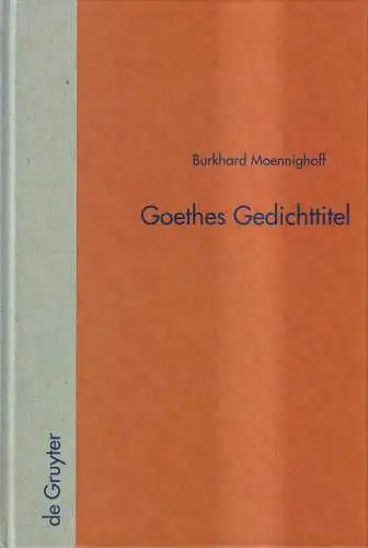 Buch: Goethes Gedichttitel, Burkhard Moennighoff, 2000, Walter de Gruyter Verlag