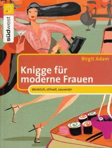 Buch: Knigge für moderne Frauen, Adam, Birgit. 2006, Südwest Verlag