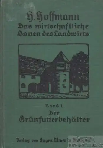 Buch: Der Grünfutterbehälter - Band 1, Hoffmann, Herbert. 1928, gebraucht, gut