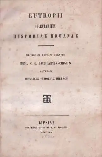 Buch: Eutropii Breviarium Historiae Romanae, Baumgarten-Crusius, 1860, Teubner