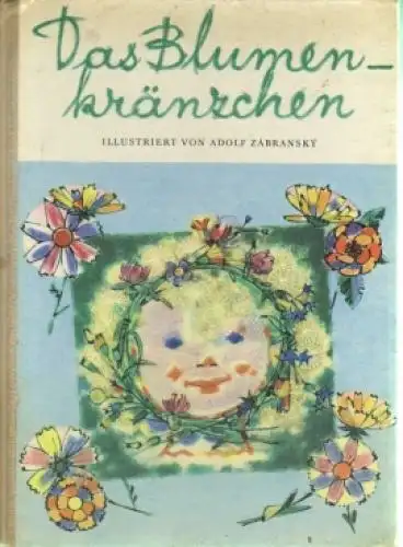 Buch: Das Blumenkränzchen, Zabransky, Adolf. 1966, Artia Verlag, gebraucht, gut