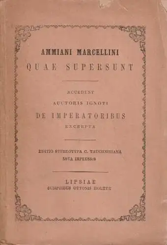 Buch: Ammiani Marcellini Quae Supersunt, Ammianus Marcellinus, 1921, Holtze