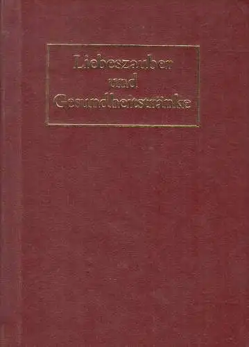 Buch: Liebeszauber und Gesundheitstränke, Baufeld, Christa. 1989, gebrauch 82550