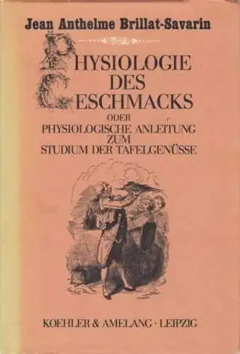 Buch: Physiologie des Geschmacks, Brillat-Savarin, Jeab Anthelme. 1983