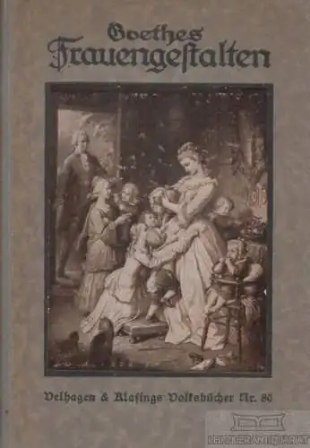 Buch: Goethes Frauengestalten, Philipp, Hans. Volksbücher, 1922, gebraucht, gut