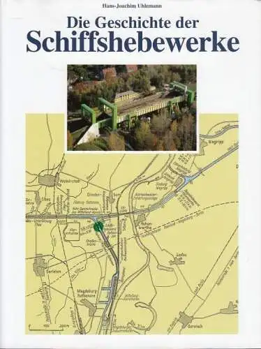 Buch: Die Geschichte der Schiffshebewerke, Uhlemann, Hans-Joachim. 1999