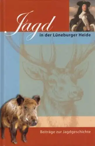 Buch: Jagd in der Lüneburger Heide, Steinau, Norbert u.a. 2006, Bomann-Museum