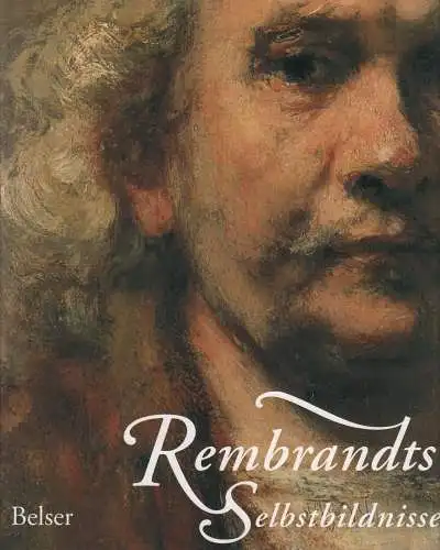 Ausstellungskatalog: Rembrandts Selbstbildnisse, White u.a., 1999, Belser Verlag