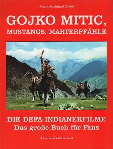 Buch: Gojko Mitic, Mustangs, Marterpfähle, Habel, Frank-Burkhard. 1997, DEFA