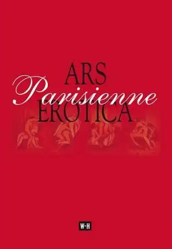 Buch: Ars Erotica Parisienne, Brunner, Andreas, 2011, Edition W-H, Reprint, gut