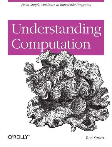 Buch: Understanding Computation, Tom Stuart, 2013, O'Reilly, englischsprachig