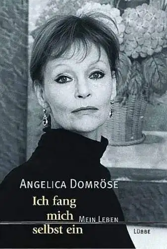 Buch: Ich fang mich selbst ein, Angelica Domröse, 2003, Lübbe, signiert