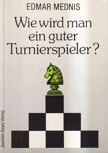 Buch: Wie wird man ein guter Turnierspieler? Edgar Mednis, 1993, Joachim Beyer