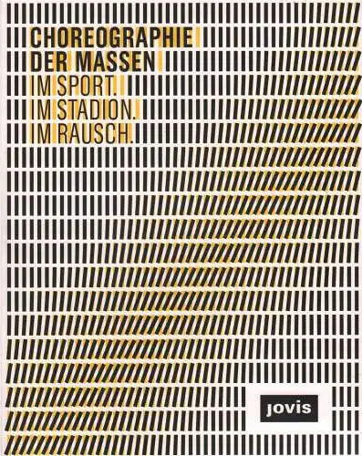 Ausstellungskatalog: Choreographie der Massen, Marg, Volkwin u.a., 2012