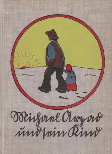 Buch: Michael Arpad und sein Kind. Mihaly, Jo, 1930, D. Gundert Verlag