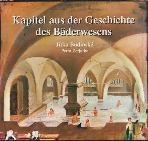 Buch: Kapitel aus der Geschichte des Bäderwesens, Budinska, Jitka, 2006