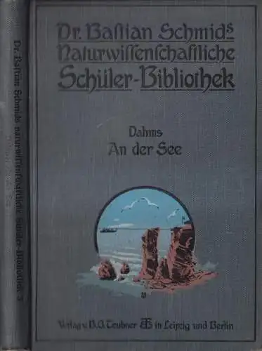 Buch: An der See, Geologisch-geographische Betrachtungen. P Dahms, 1911, Teubner