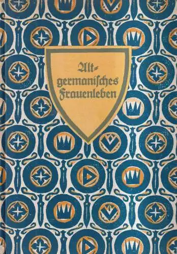 Buch: Altgermanische Frauenleben, Ida Naumenn, 1929, Eugen Diederichs Verlag