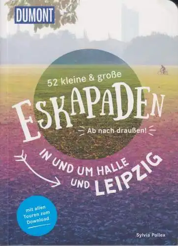 Buch: 52 kleine & große Eskapaden in und um Halle und Leipzig, Pollex, Sylvia