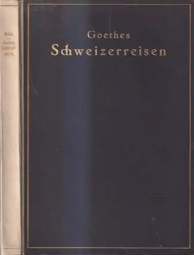 Buch: Goethes Schweizerreisen, Wahl, Hans. 1921, Friedrich Andreas Perthes