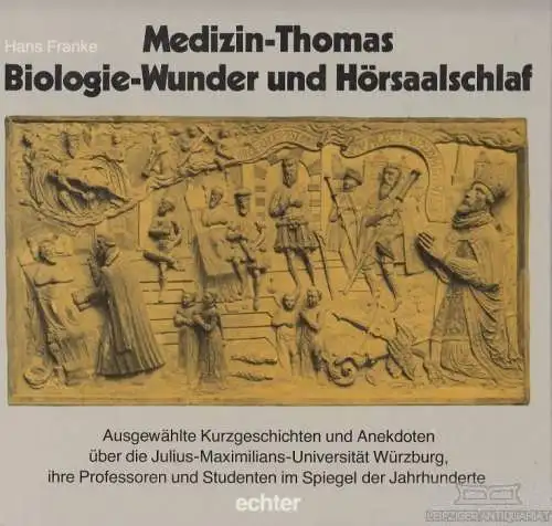 Buch: Medizin-Thomas, Biologie-Wunder und Hörsaalschlaf, Franke, Hans. 1984