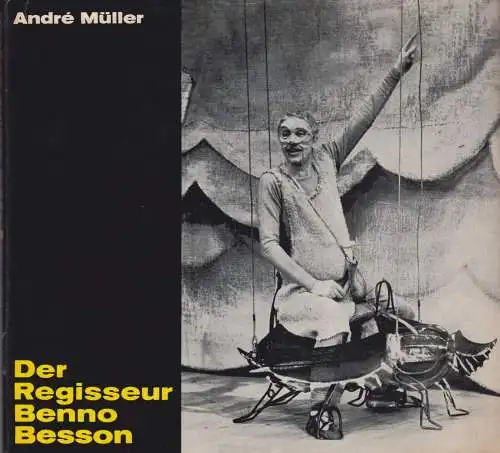 Buch: Der Regisseur Benno Besson, Müller, Andre, 1967, Henschelverlag, sehr gut