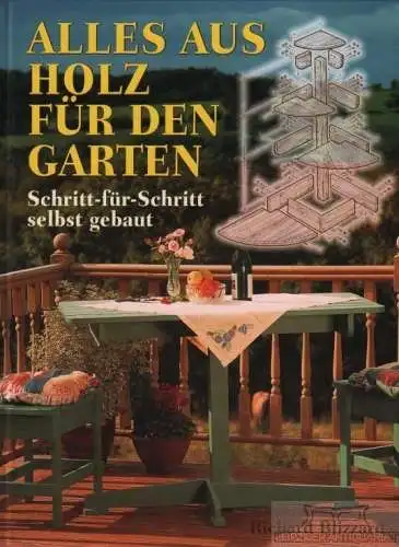 Buch: Alles aus Holz für den Garten, Blizzard, Richard. 2003, gebraucht, gut