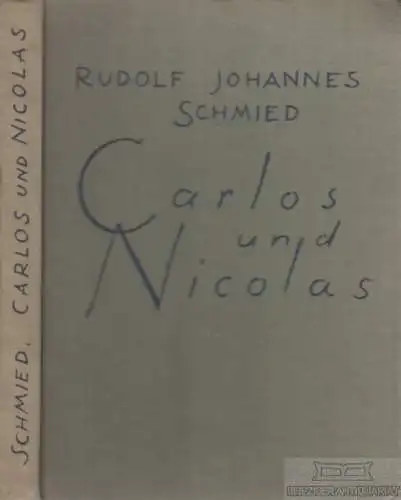 Buch: Carlos und Nicolas, Schmied, Rudolf Johannes. 1930, Erich Reiss Verlag