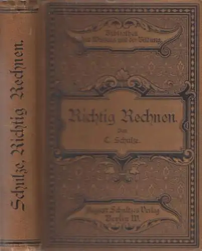 Buch: Richtig Rechnen. Schulze, C., 1895, August Schultzes Verlag