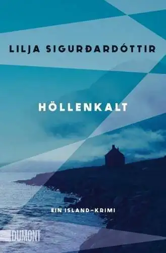 Buch: Höllenkalt, Sigurdardottir, Lilja, 2023, DuMont, Ein Island-Krimi