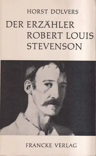 Buch: Der Erzähler Robert Louis Stevenson, Horst Dölvers, 1969, Francke Verlag