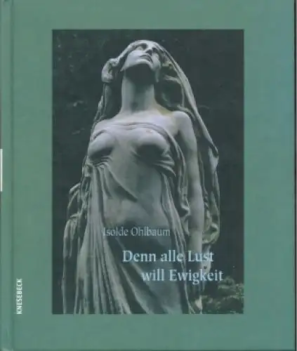 Buch: Denn alle Lust will Ewigkeit, Ohlbaum, Isolde. 2000, Knesebeck Verlag