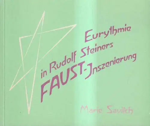 Buch: Eurythmie in Rudolf Steiners Faust-Inszenierung, Marie Savitch, 1978