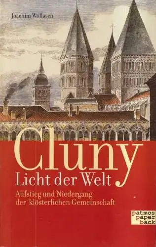 Buch: Cluny - Licht der Welt, Wollasch, Joachim. Patmos paperback, 2002