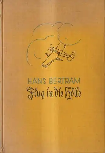 Buch: Flug in die Hölle, Bertram, Hans. 1933, Drei Masken Verlag, gebraucht, gut