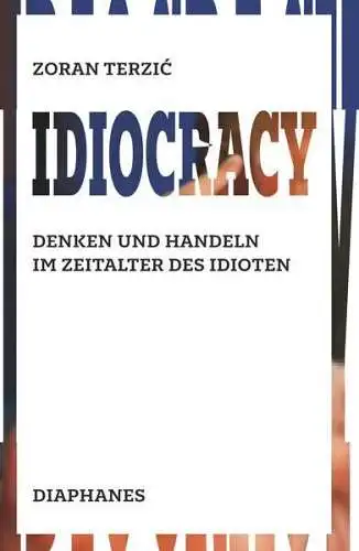 Buch: Idiocracy - Denken und Handeln im Zeitalter des Idioten, Zoran Terzic