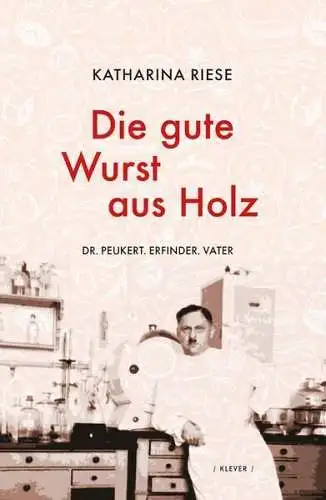 Buch: Die gute Wurst aus Holz, Dr. Peukert. Katharina Riese, 2023, Klever Verlag