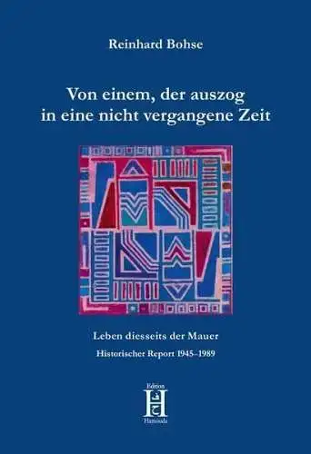 Buch: Von einem, der auszog in eine nicht vergangene Zeit, Bohse, Reinhard, 2021