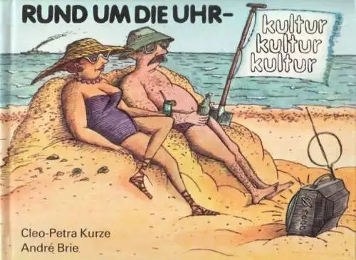 Buch: Rund um die Uhr Kultur, Kultur, Kultur, Kurze, Cleo-Parta / Brie, Andre