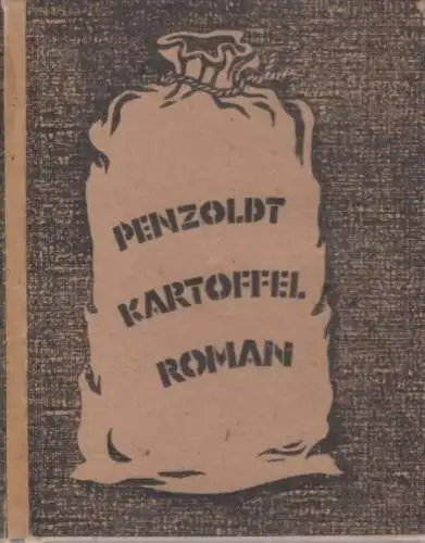 Buch: Der Kartoffel-Roman, Penzoldt, Ernst. 1948, Ernst Heimeran, gebraucht, gut