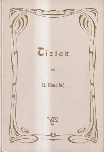 Buch: Tizian, Knackfuß, H. Künstler-Monographien, 1903, Velhagen & Klasing