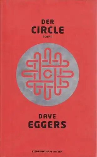 Buch: Der Circle, Roman. Eggers, Dave, 2015, Verlag Kiepenheuer & Witsch