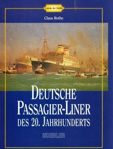 Buch: Deutsche Passagier-Liner des 20. Jahrhunderts, Rothe, Claus. 1997