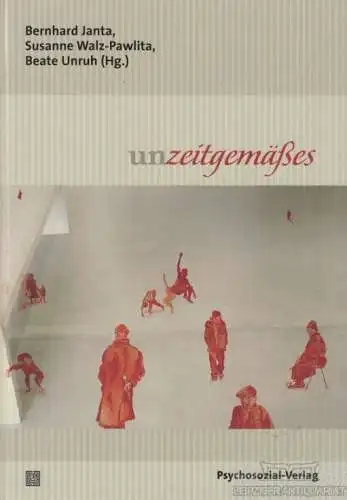 Buch: Unzeitgemäßes, Janta, B. / Walz-Pawlita, S. / Unruh, S. 2014