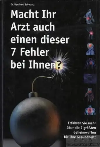 Buch: Macht ihr Arzt auch einen dieser 7 Fehler bei Ihnen?, Schwartz, Bernhard