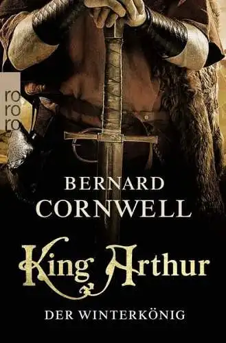 Buch: King Arthur: Der Winterkönig, Cornwell, Bernard, 2020, Rowohlt Taschenbuch