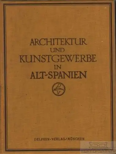 Buch: Alt-Spanien, Mayer, August L. Architektur und Kunstgewerbe des Auslandes