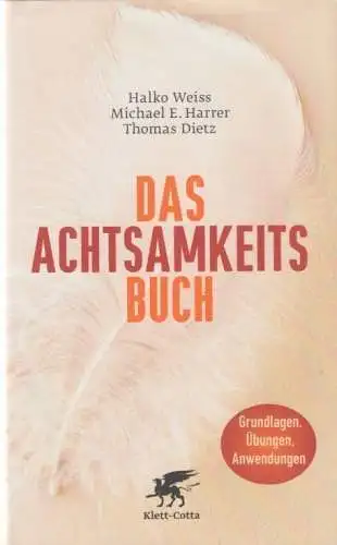 Buch: Das Achtsamkeitsbuch, Weiss, Halko / Harrer, Michael / Dietz, Thomas. 2012